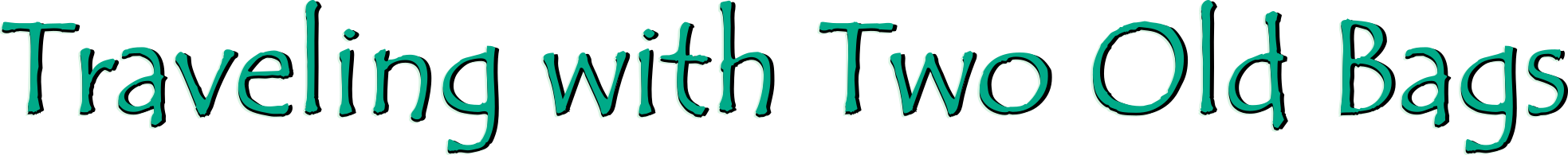 Traveling with "Two Old Bags"